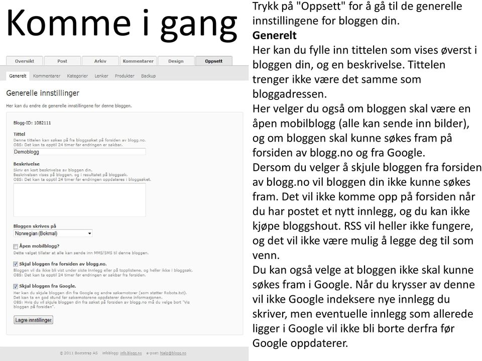 Her velger du også om bloggen skal være en åpen mobilblogg (alle kan sende inn bilder), og om bloggen skal kunne søkes fram på forsiden av blogg.no og fra Google.