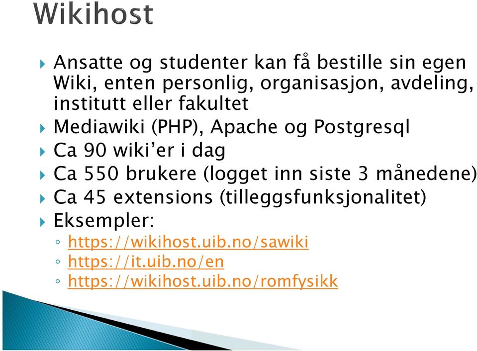 dag Ca 550 brukere (logget inn siste 3 månedene) Ca 45 extensions