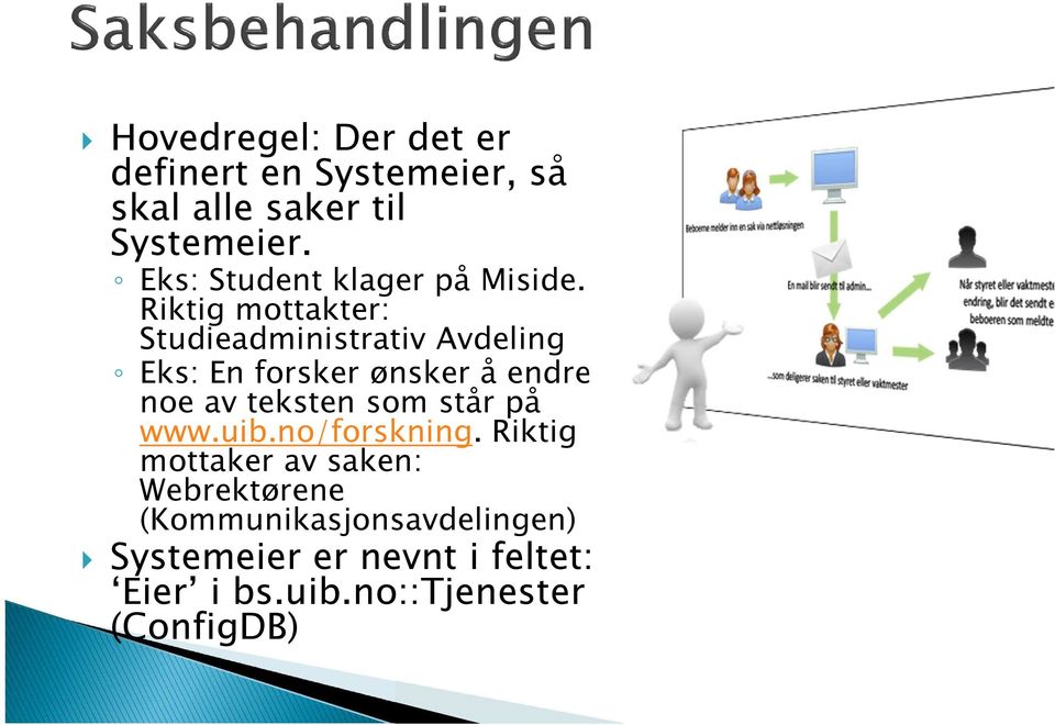 Riktig mottakter: Studieadministrativ Avdeling Eks: En forsker ønsker å endre noe av teksten