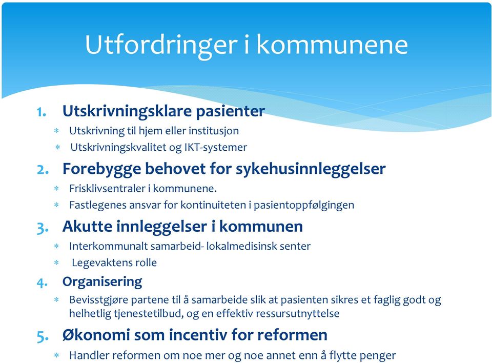 Akutte innleggelser i kommunen Interkommunalt samarbeid lokalmedisinsk senter Legevaktens rolle 4.