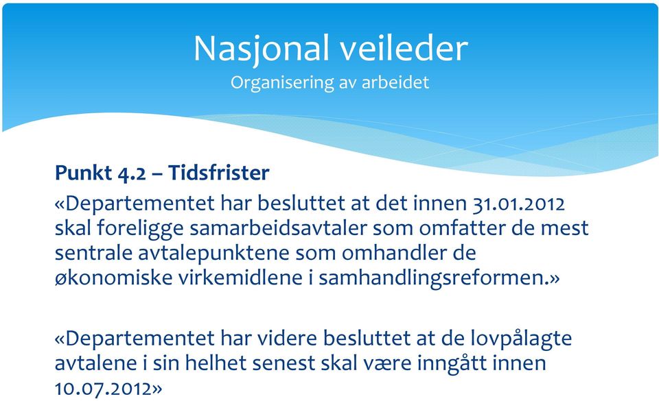 2012 skal foreligge samarbeidsavtaler som omfatter de mest sentrale avtalepunktene som omhandler