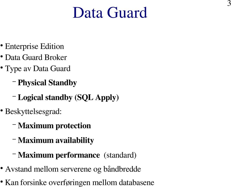 protection Maximum availability Maximum performance (standard) Avstand