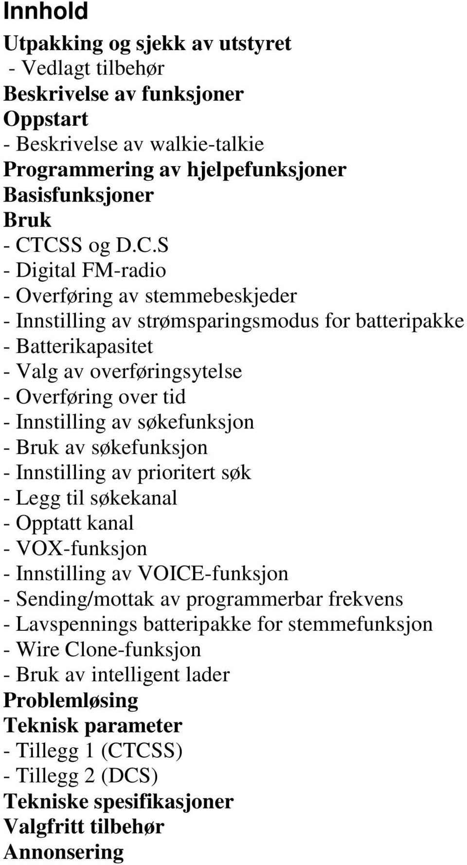 av søkefunksjon - Bruk av søkefunksjon - Innstilling av prioritert søk - Legg til søkekanal - Opptatt kanal - VOX-funksjon - Innstilling av VOICE-funksjon - Sending/mottak av programmerbar frekvens -