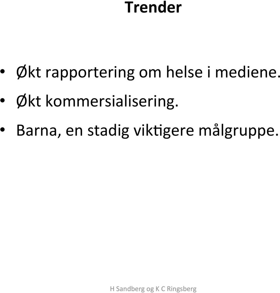 Økt kommersialisering.