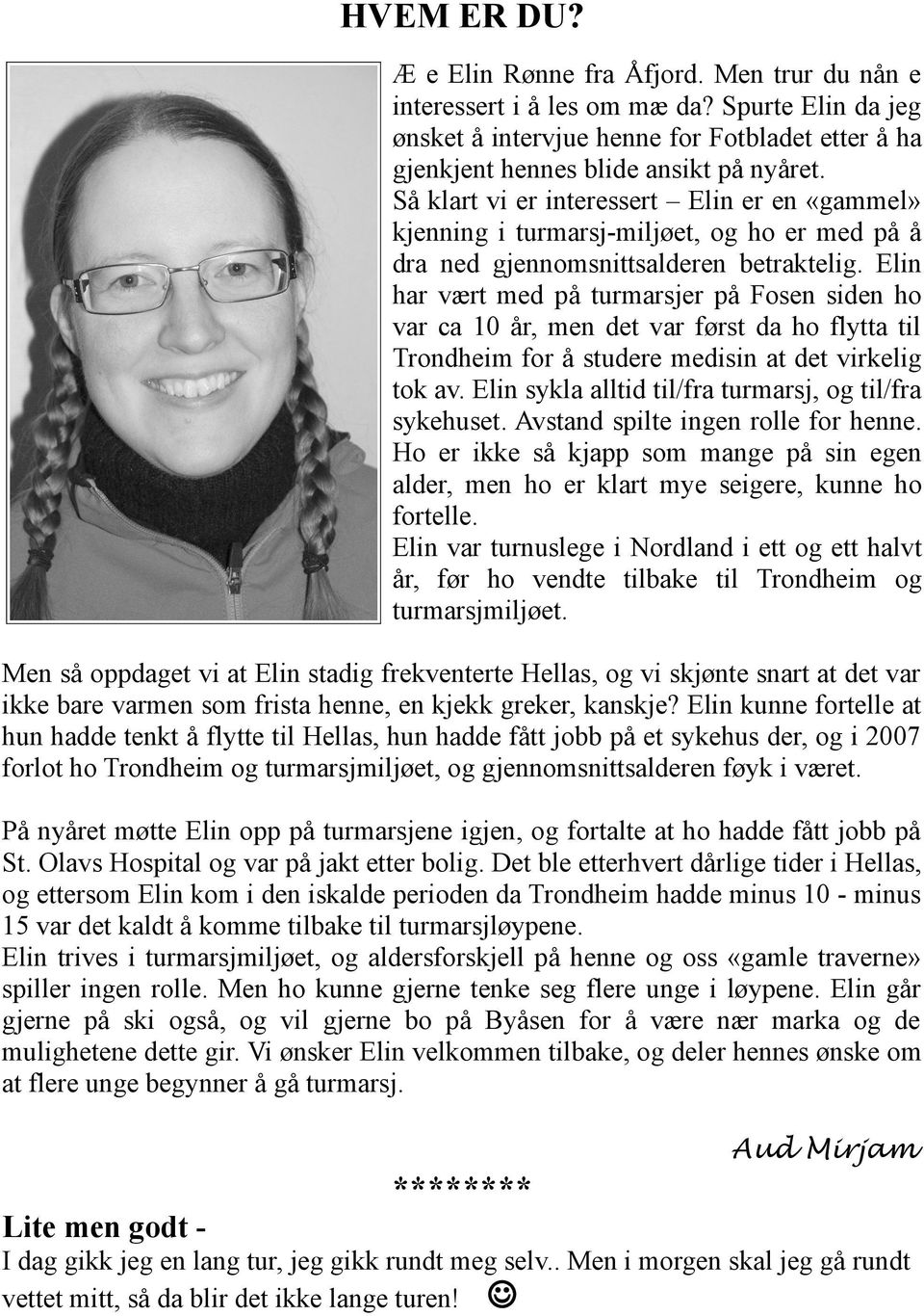 Elin har vært med på turmarsjer på Fosen siden ho var ca 10 år, men det var først da ho flytta til Trondheim for å studere medisin at det virkelig tok av.