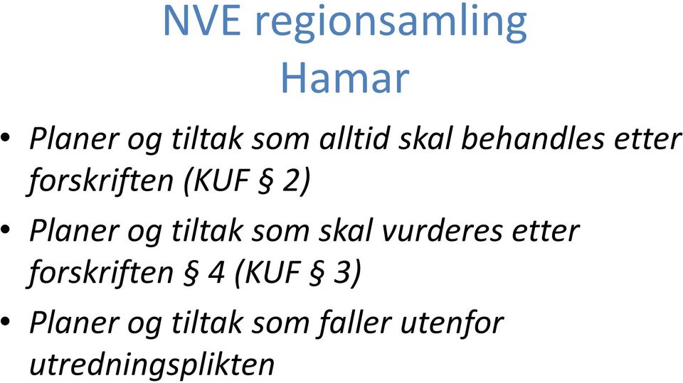 tiltak som skal vurderes etter forskriften 4 (KUF 3)