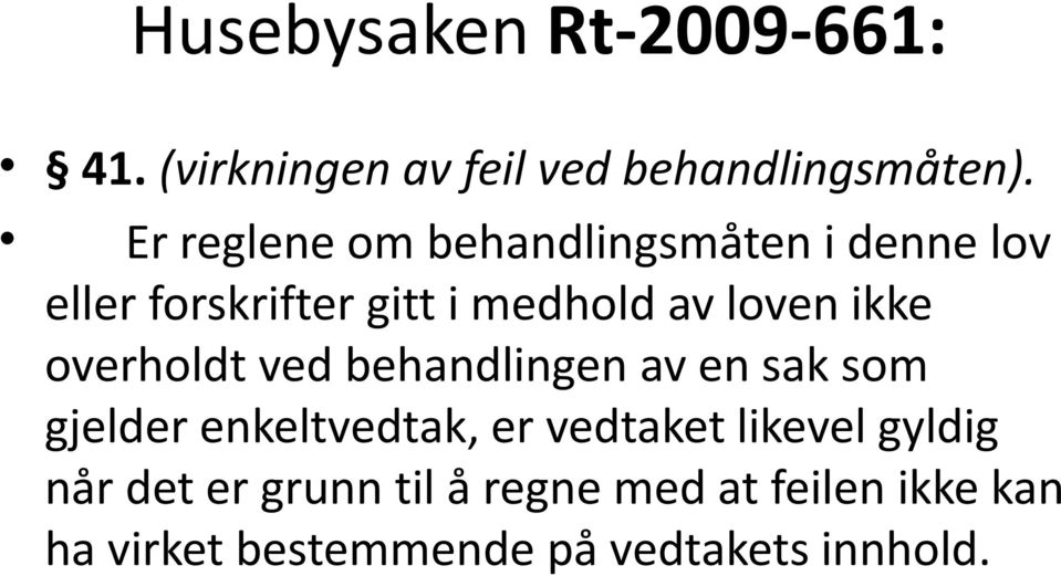 ikke overholdt ved behandlingen av en sak som gjelder enkeltvedtak, er vedtaket