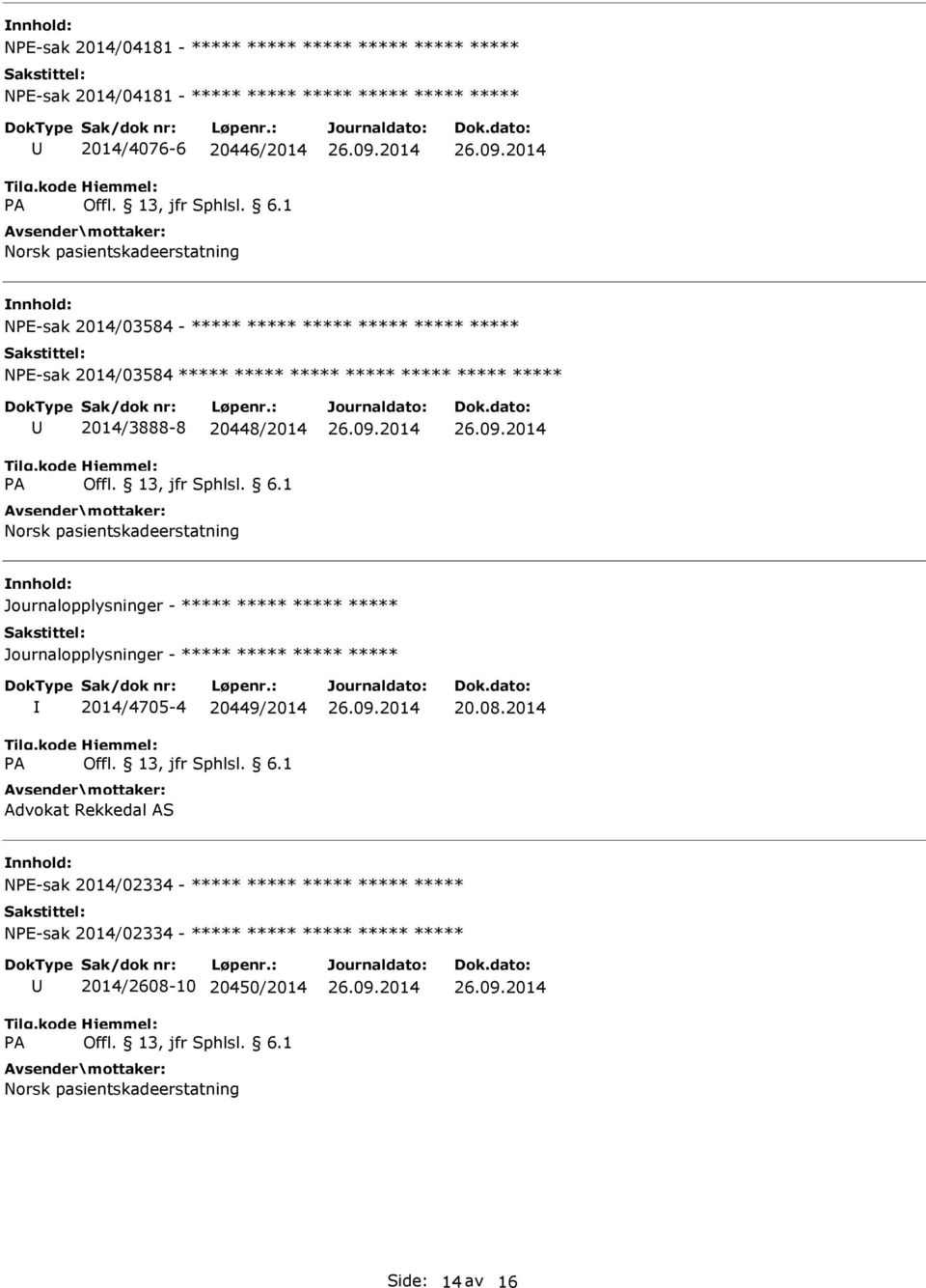 - Journalopplysninger - 2014/4705-4 20449/2014 Advokat Rekkedal AS 20.08.