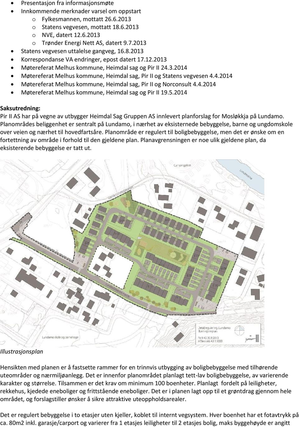 4.2014 Møtereferat Melhus kommune, Heimdal sag, Pir II og Norconsult 4.4.2014 Møtereferat Melhus kommune, Heimdal sag og Pir II 19.5.