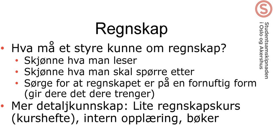 for at regnskapet er på en fornuftig form (gir dere det dere