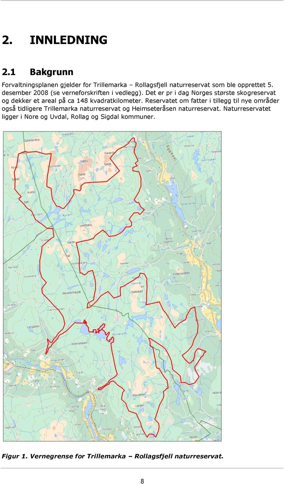 Det er pr i dag Norges største skogreservat og dekker et areal på ca 148 kvadratkilometer.