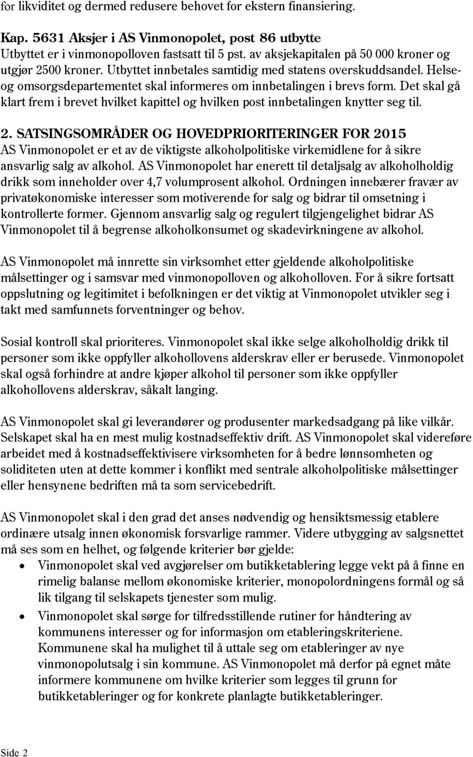 Det skal gå klart frem i brevet hvilket kapittel og hvilken post innbetalingen knytter seg til. 2.