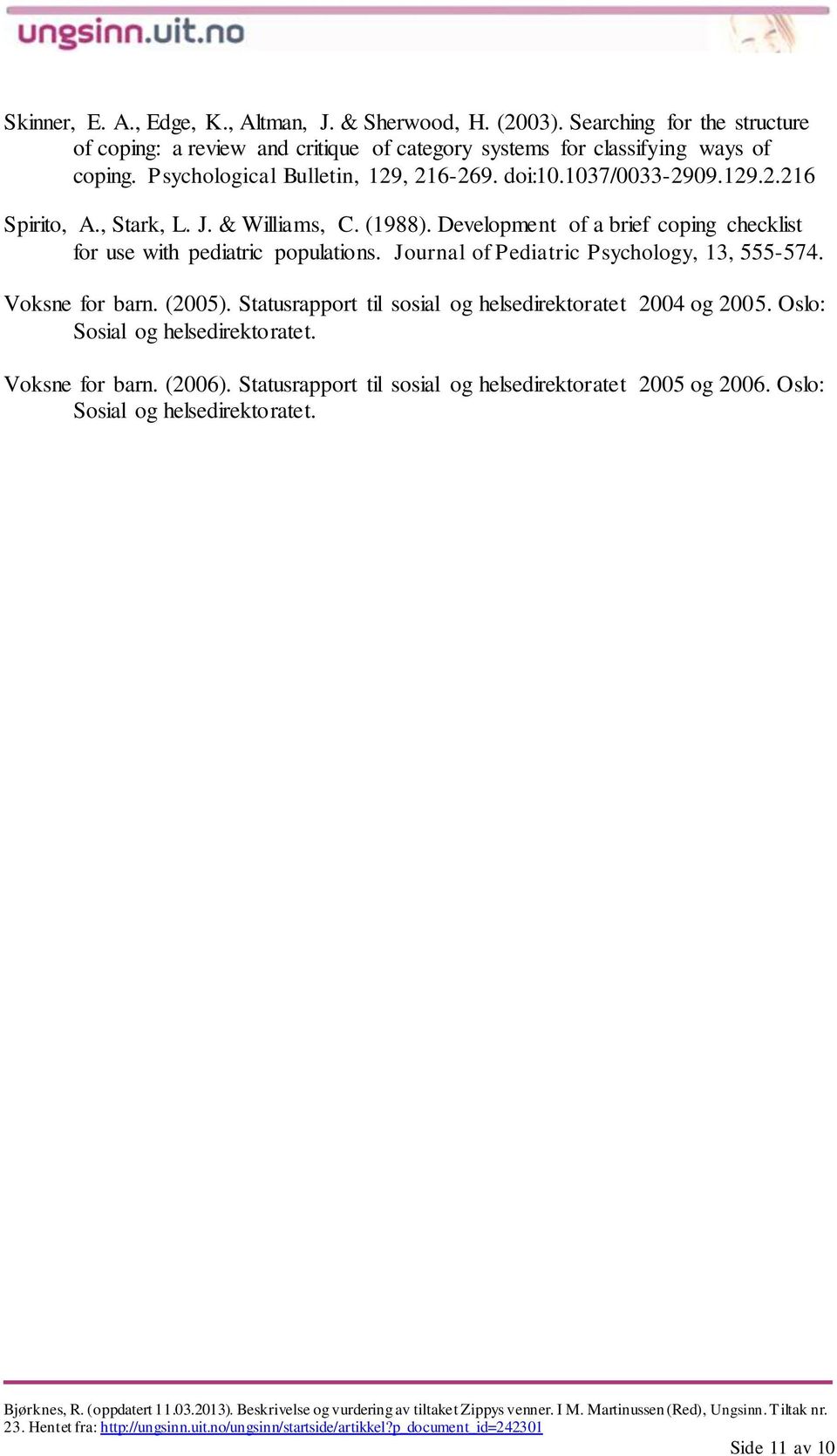 1037/0033-2909.129.2.216 Spirito, A., Stark, L. J. & Williams, C. (1988). Development of a brief coping checklist for use with pediatric populations.