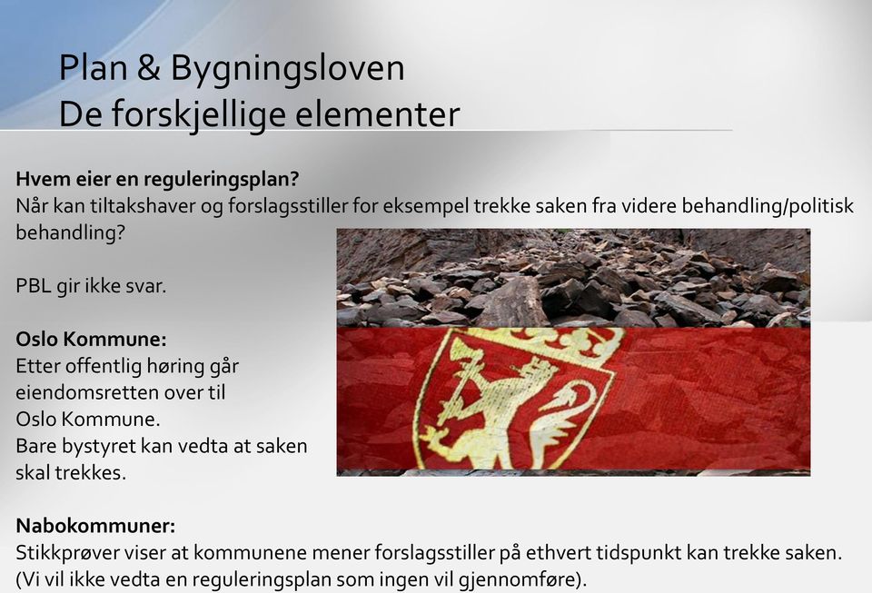 PBL gir ikke svar. Oslo Kommune: Etter offentlig høring går eiendomsretten over til Oslo Kommune.