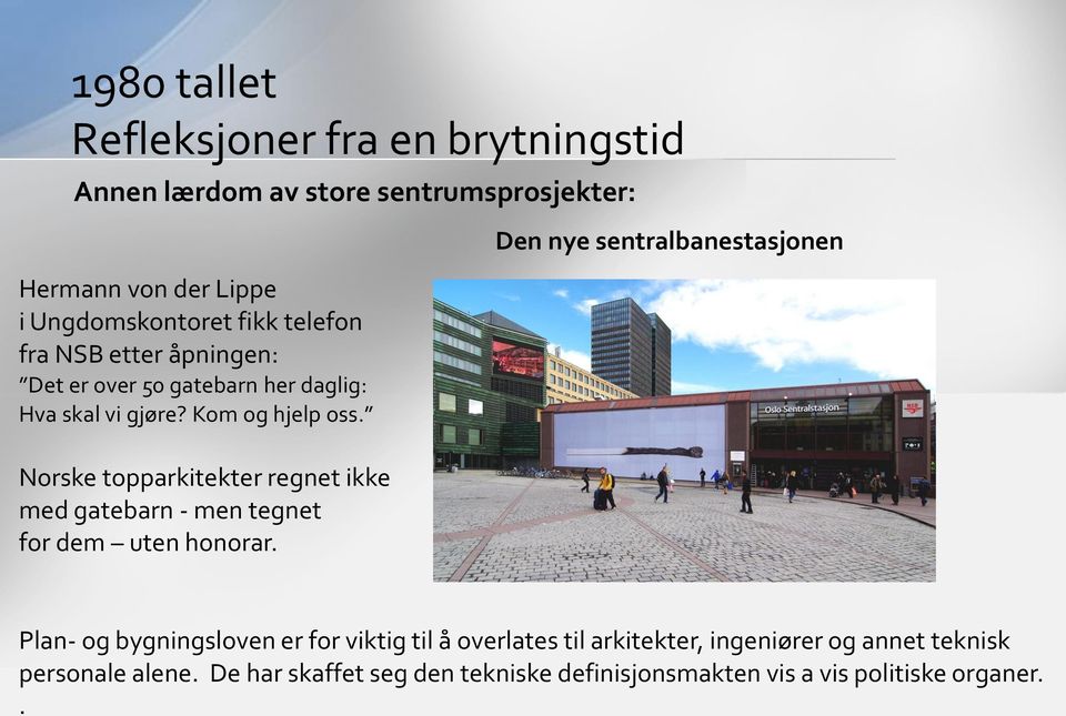 Norske topparkitekter regnet ikke med gatebarn - men tegnet for dem uten honorar.