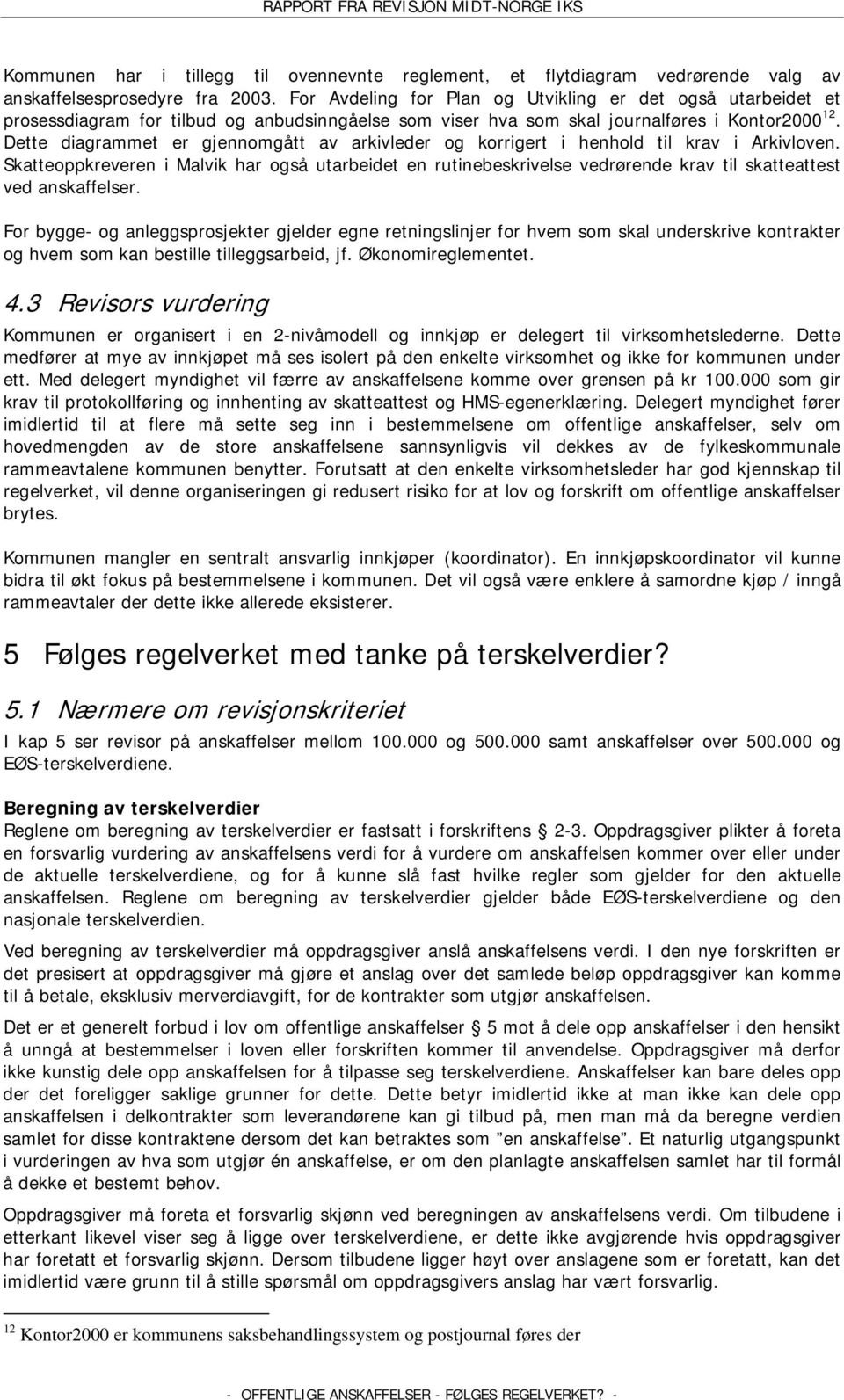 Dette diagrammet er gjennomgått av arkivleder og korrigert i henhold til krav i Arkivloven.