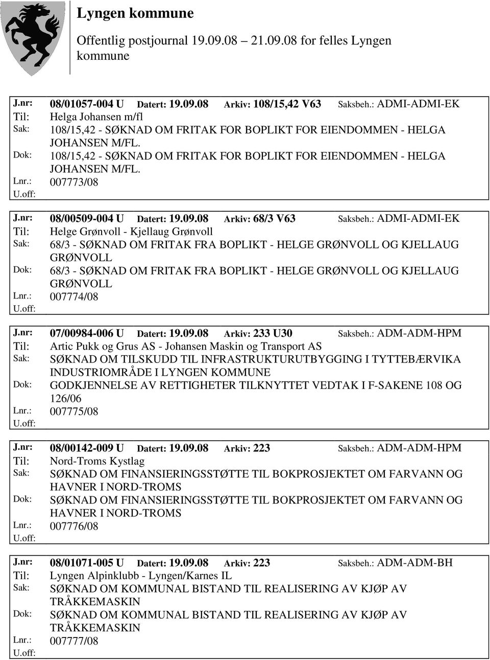 : ADMI-ADMI-EK Til: Helge Grønvoll - Kjellaug Grønvoll Sak: 68/3 - SØKNAD OM FRITAK FRA BOPLIKT - HELGE GRØNVOLL OG KJELLAUG GRØNVOLL Dok: 68/3 - SØKNAD OM FRITAK FRA BOPLIKT - HELGE GRØNVOLL OG