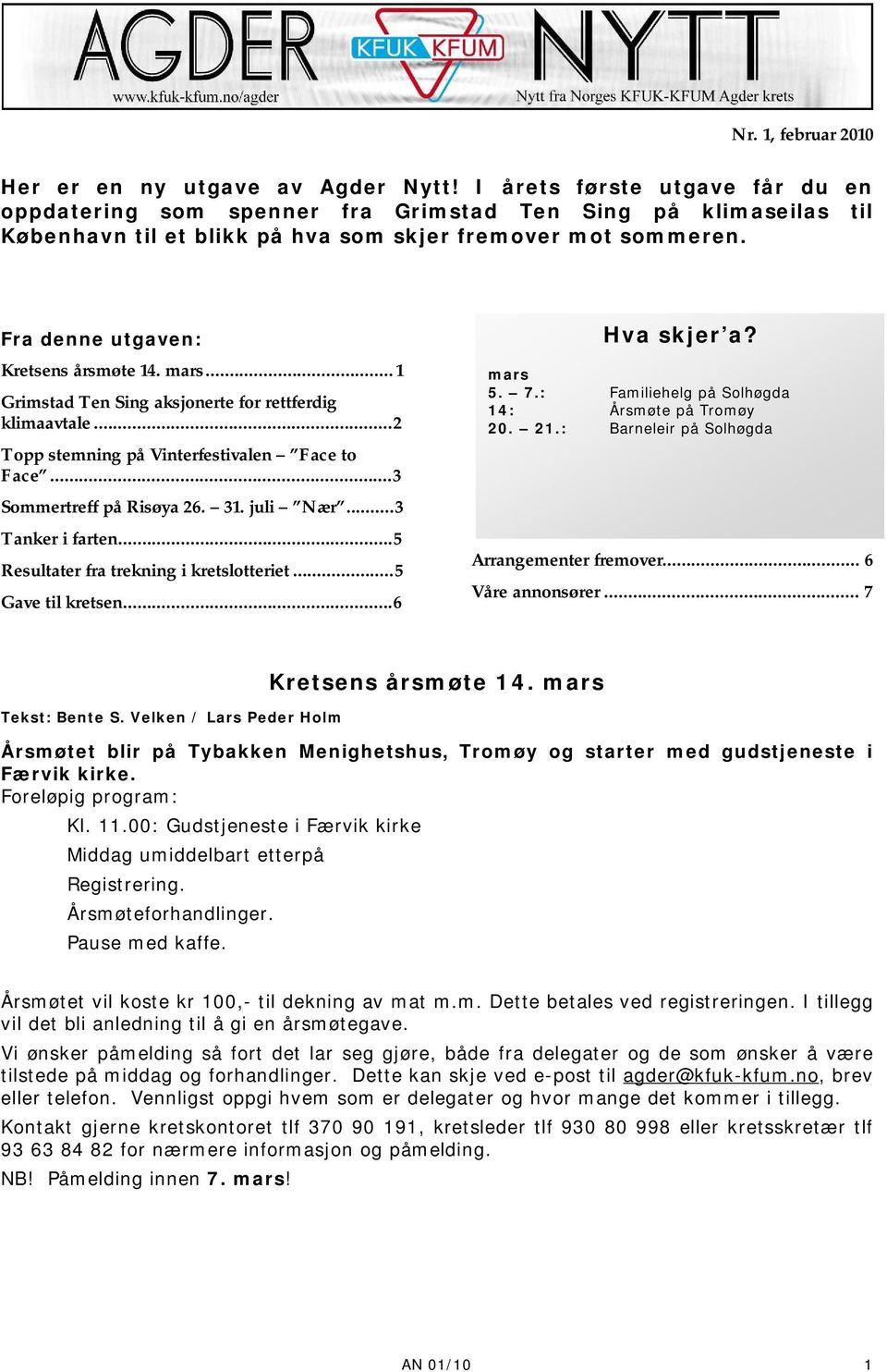 mars... 1 Grimstad Ten Sing aksjonerte for rettferdig klimaavtale... 2 Topp stemning på Vinterfestivalen Face to Face... 3 Sommertreff på Risøya 26. 31. juli Nær... 3 Tanker i farten.