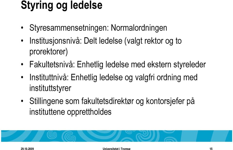 Instituttnivå: Enhetlig ledelse og valgfri ordning med instituttstyrer Stillingene som