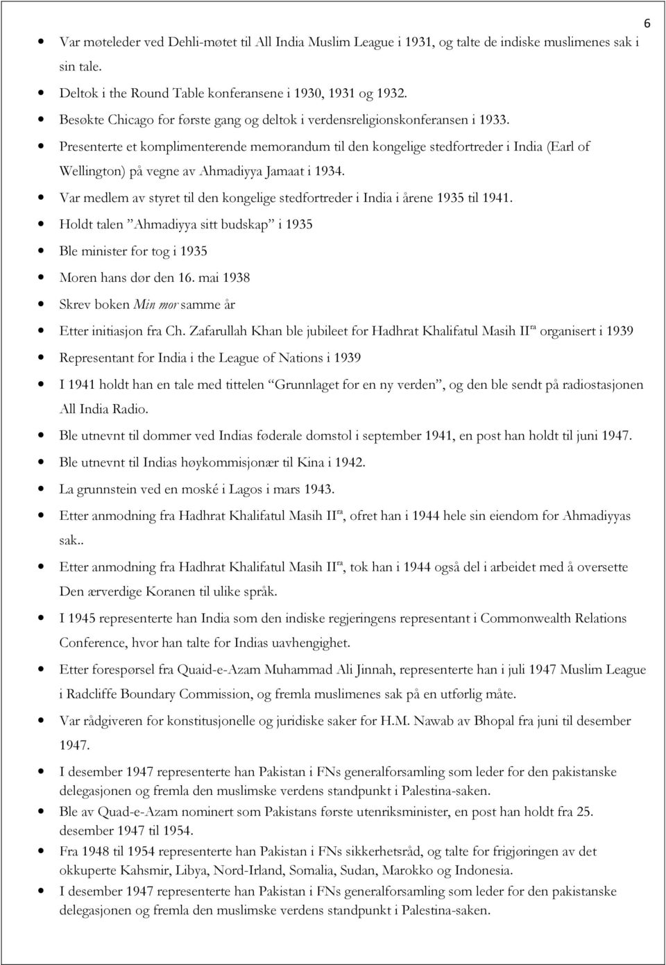 Presenterte et komplimenterende memorandum til den kongelige stedfortreder i India (Earl of Wellington) på vegne av Ahmadiyya Jamaat i 1934.