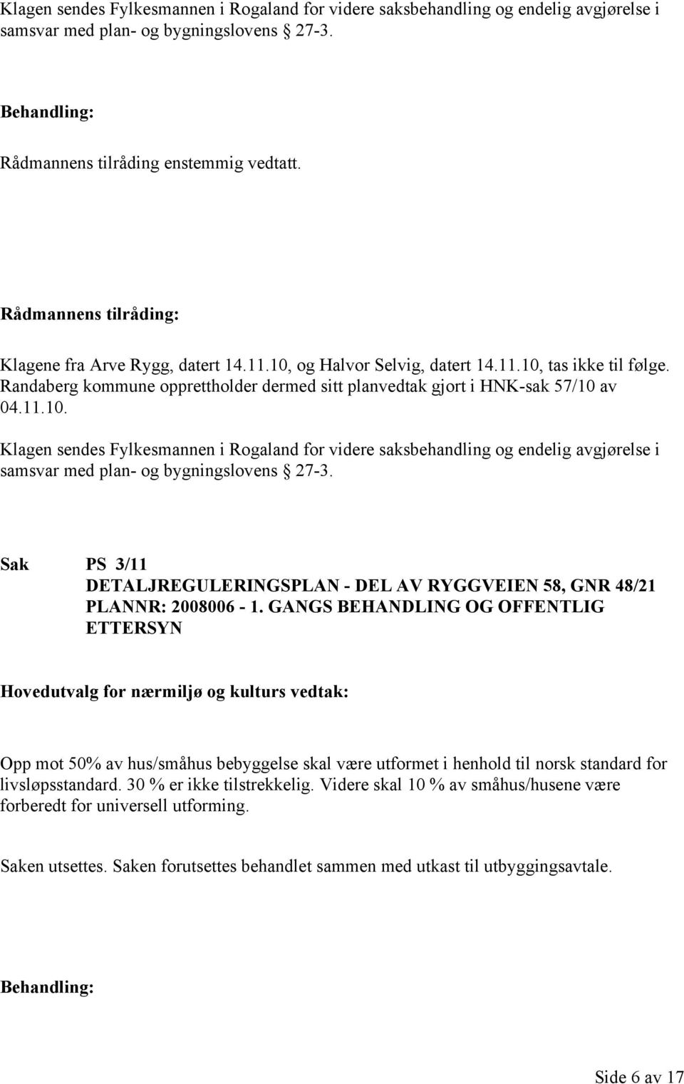 Sak PS 3/11 DETALJREGULERINGSPLAN - DEL AV RYGGVEIEN 58, GNR 48/21 PLANNR: 2008006-1.