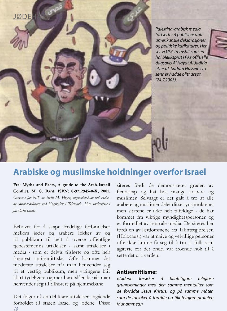 Arabiske og muslimske holdninger overfor Israel Fra: Myths and Facts, A guide to the Arab-Israeli Conflict, M. G. Bard, ISBN: 0-9712945-0-X, 2001. Oversatt for NIS av Erik M.