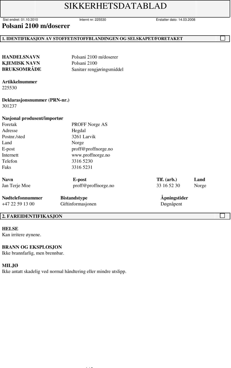 proffnorge.no Telefon 3316 5230 Faks 3316 5231 Navn E-post Tlf. (arb.) Land Jan Terje Moe proff@proffnorge.