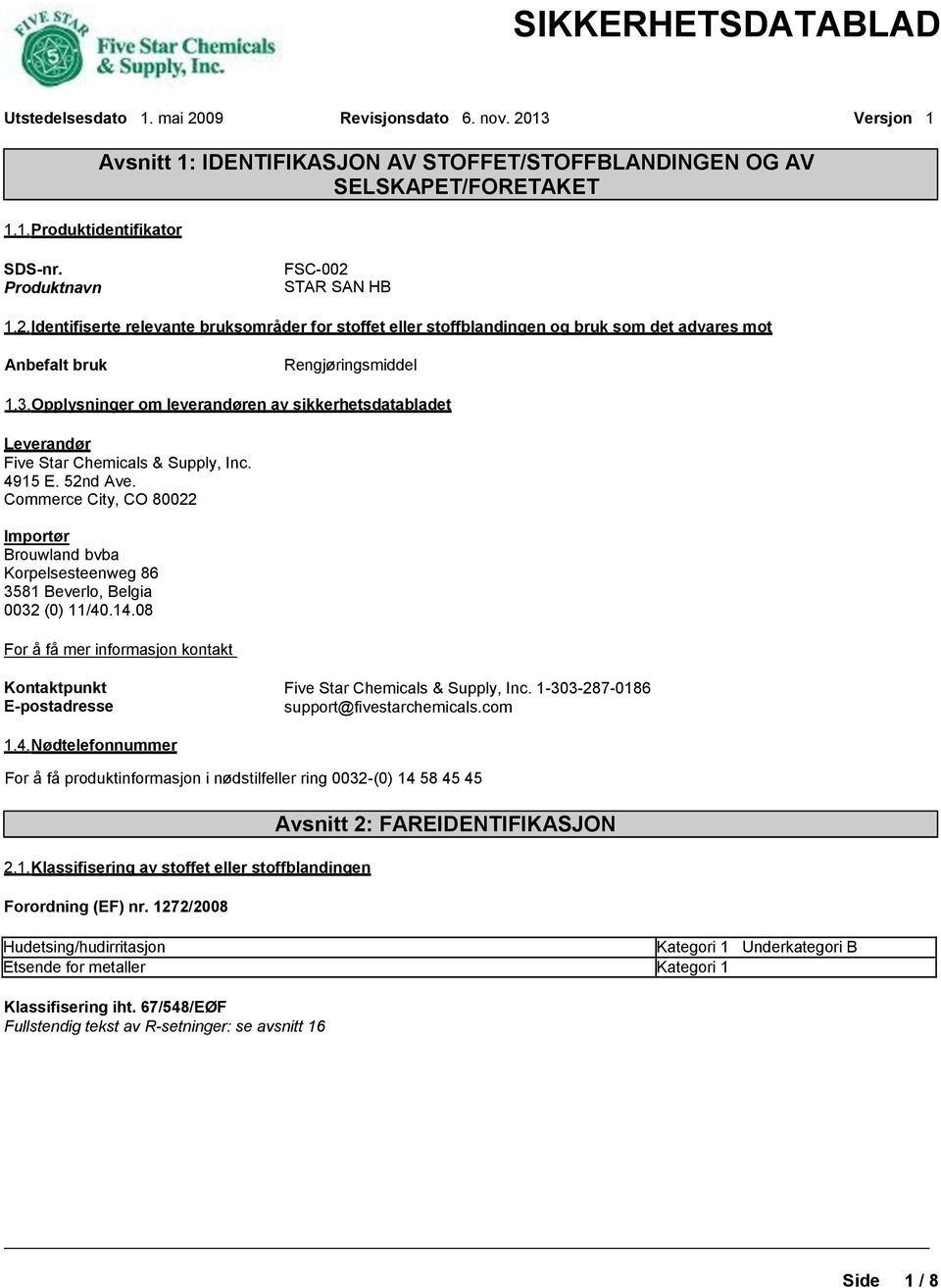 Opplysninger om leverandøren av sikkerhetsdatabladet Leverandør Five Star Chemicals & Supply, Inc. 4915 E. 52nd Ave.