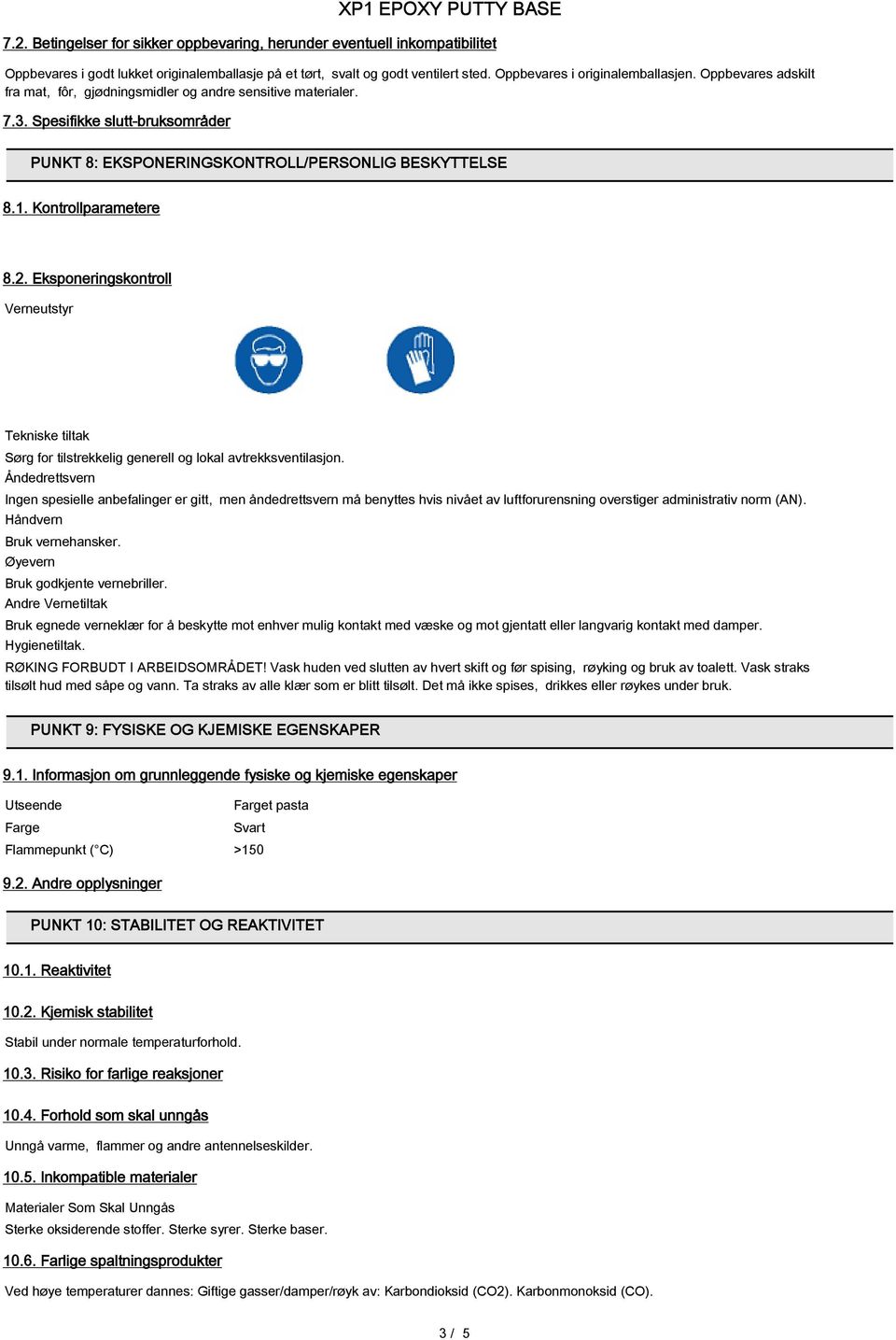 Eksponeringskontroll Verneutstyr Tekniske tiltak Sørg for tilstrekkelig generell og lokal avtrekksventilasjon.