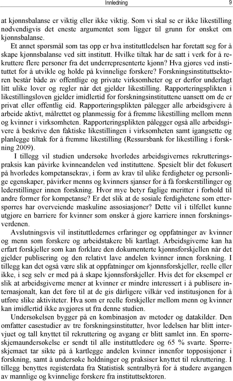 Hvilke tiltak har de satt i verk for å rekruttere flere personer fra det underrepresenterte kjønn? Hva gjøres ved instituttet for å utvikle og holde på kvinnelige forskere?