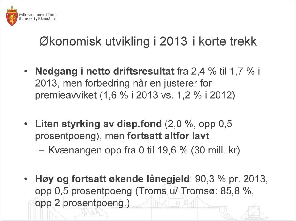 fond (2,0 %, opp 0,5 prosentpoeng), men fortsatt altfor lavt Kvænangen opp fra 0 til 19,6 % (30 mill.