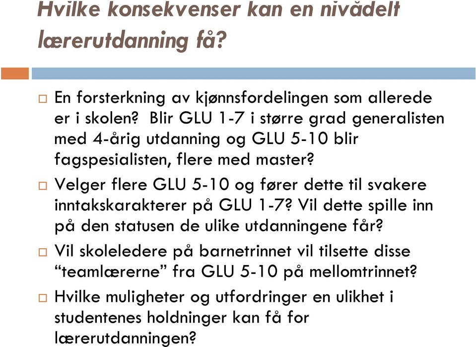 Velger flere GLU 5-10 og fører dette til svakere inntakskarakterer på GLU 1-7? Vil dette spille inn på den statusen de ulike utdanningene får?