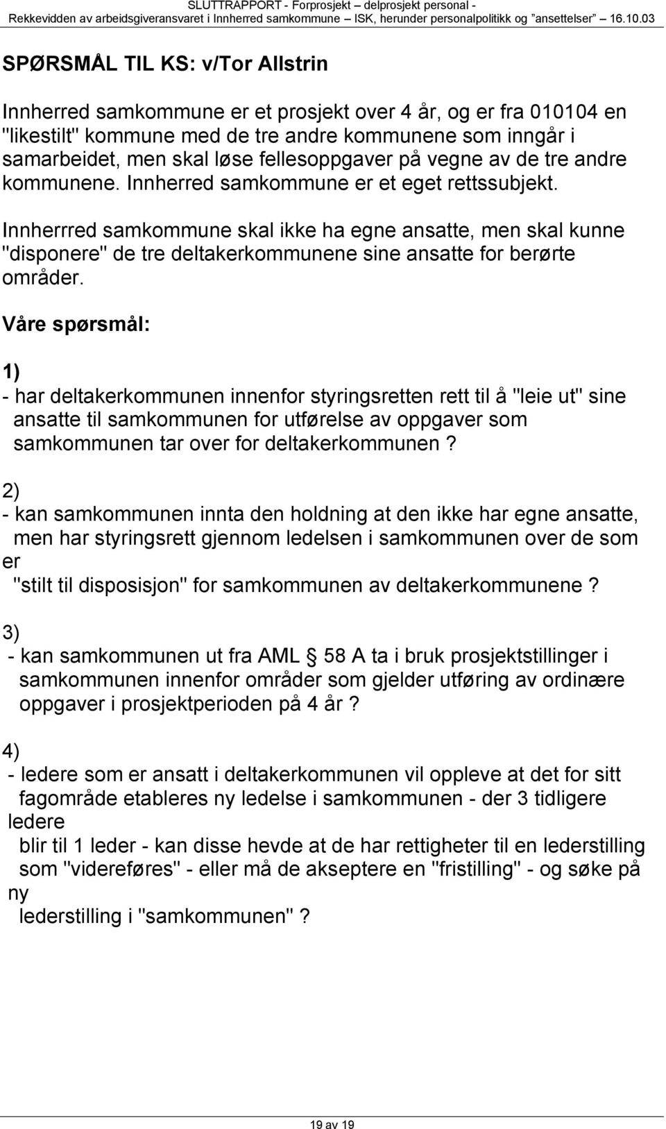 Innherrred samkommune skal ikke ha egne ansatte, men skal kunne "disponere" de tre deltakerkommunene sine ansatte for berørte områder.