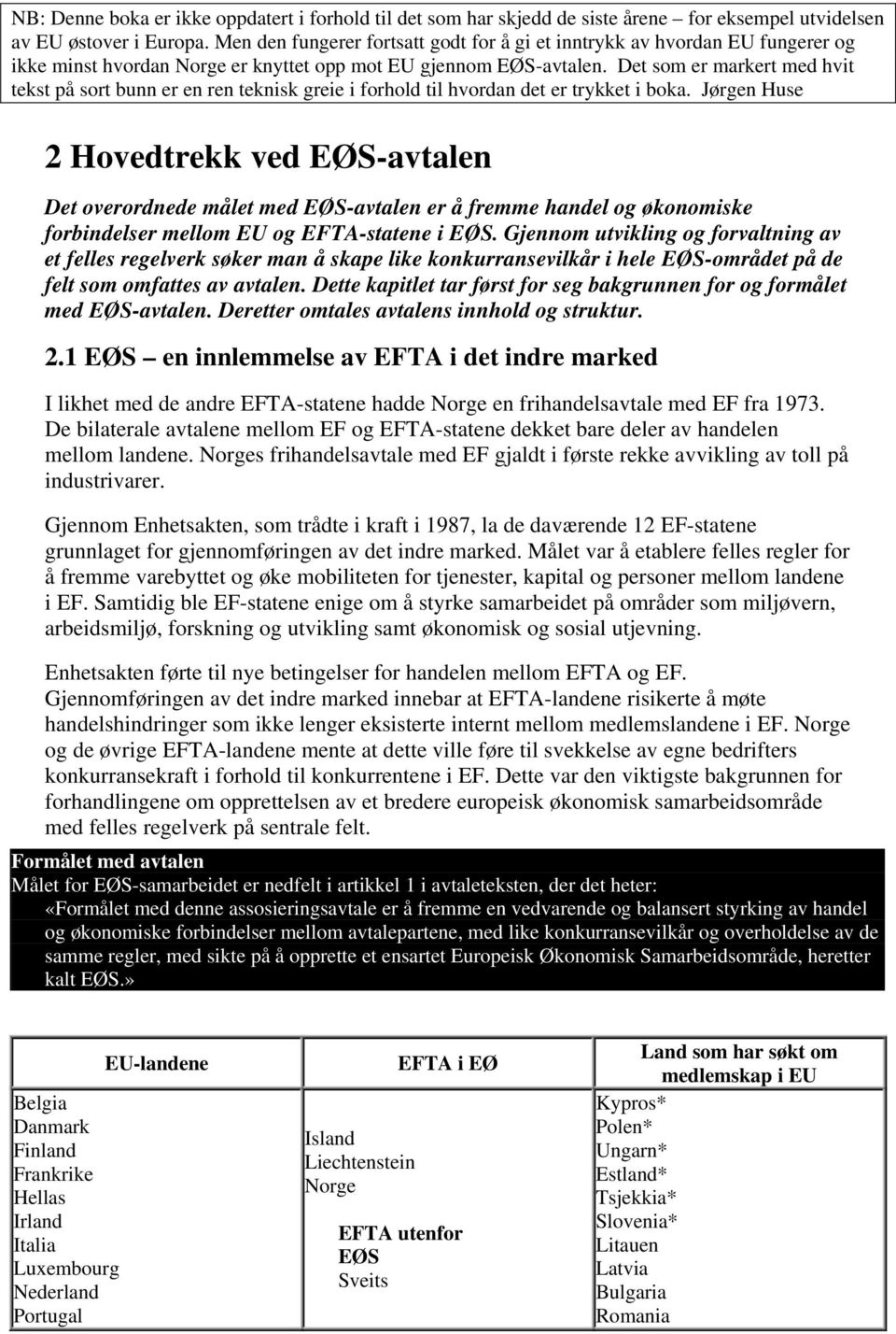 Det som er markert med hvit tekst på sort bunn er en ren teknisk greie i forhold til hvordan det er trykket i boka.