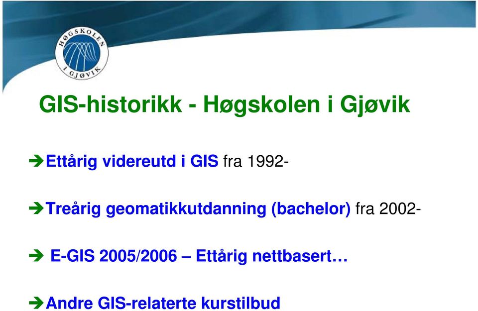 geomatikkutdanning (bachelor) fra 2002- E-GIS
