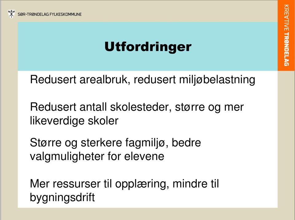 skoler Større og sterkere fagmiljø, bedre valgmuligheter