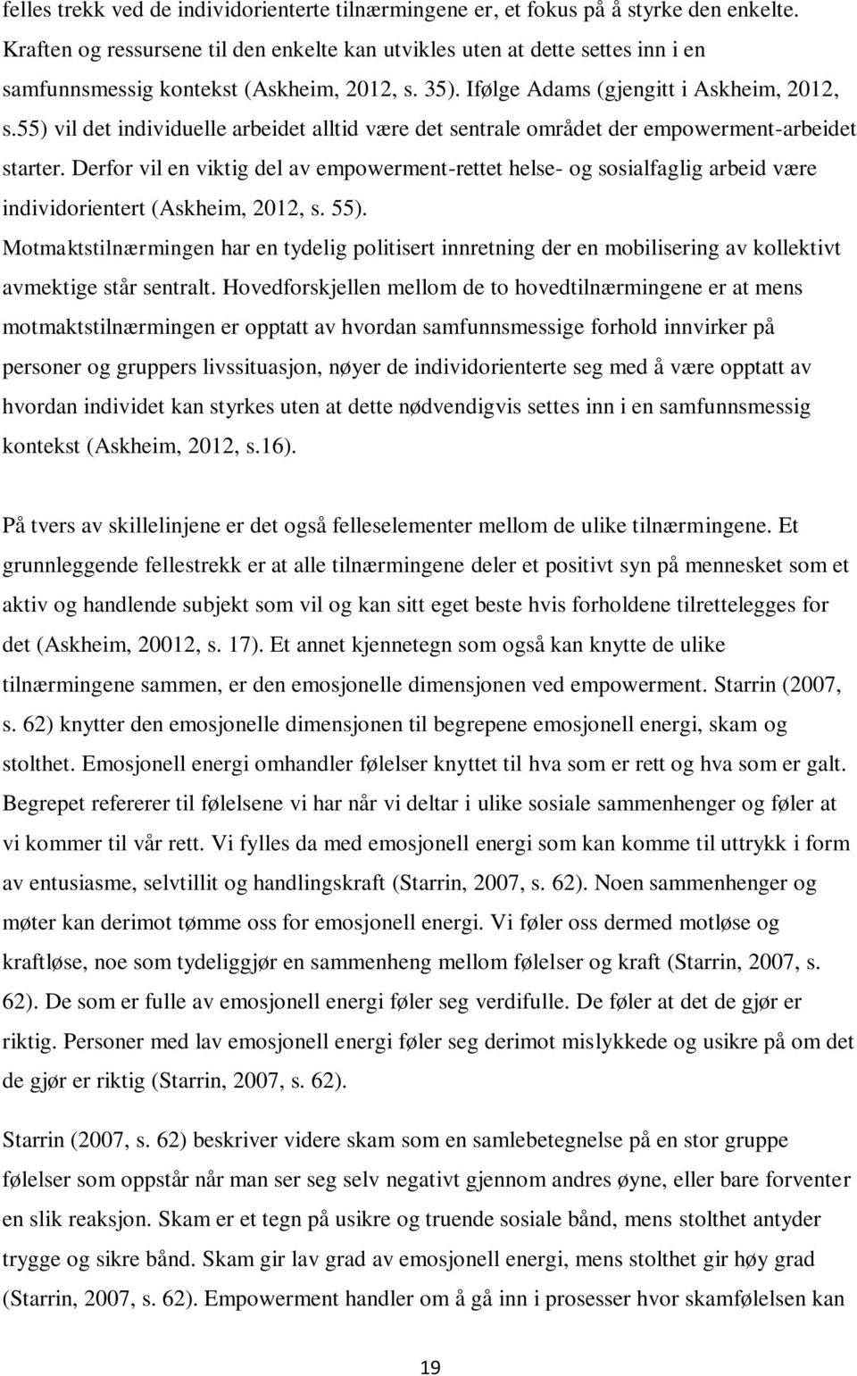 55) vil det individuelle arbeidet alltid være det sentrale området der empowerment-arbeidet starter.