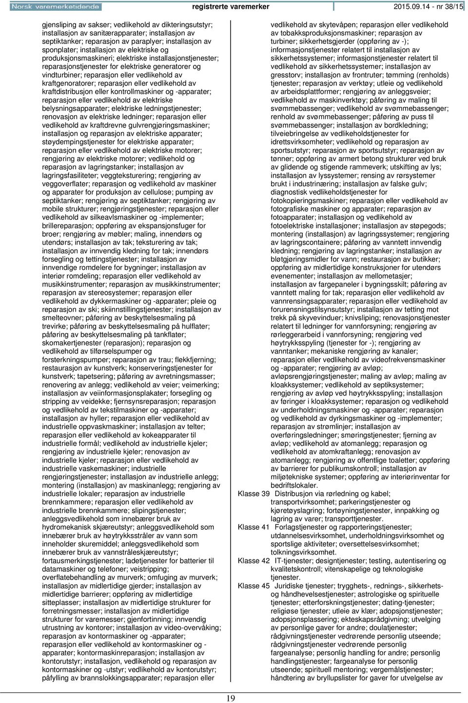 av elektriske og produksjonsmaskineri; elektriske installasjonstjenester; reparasjonstjenester for elektriske generatorer og vindturbiner; reparasjon eller vedlikehold av kraftgenoratorer; reparasjon