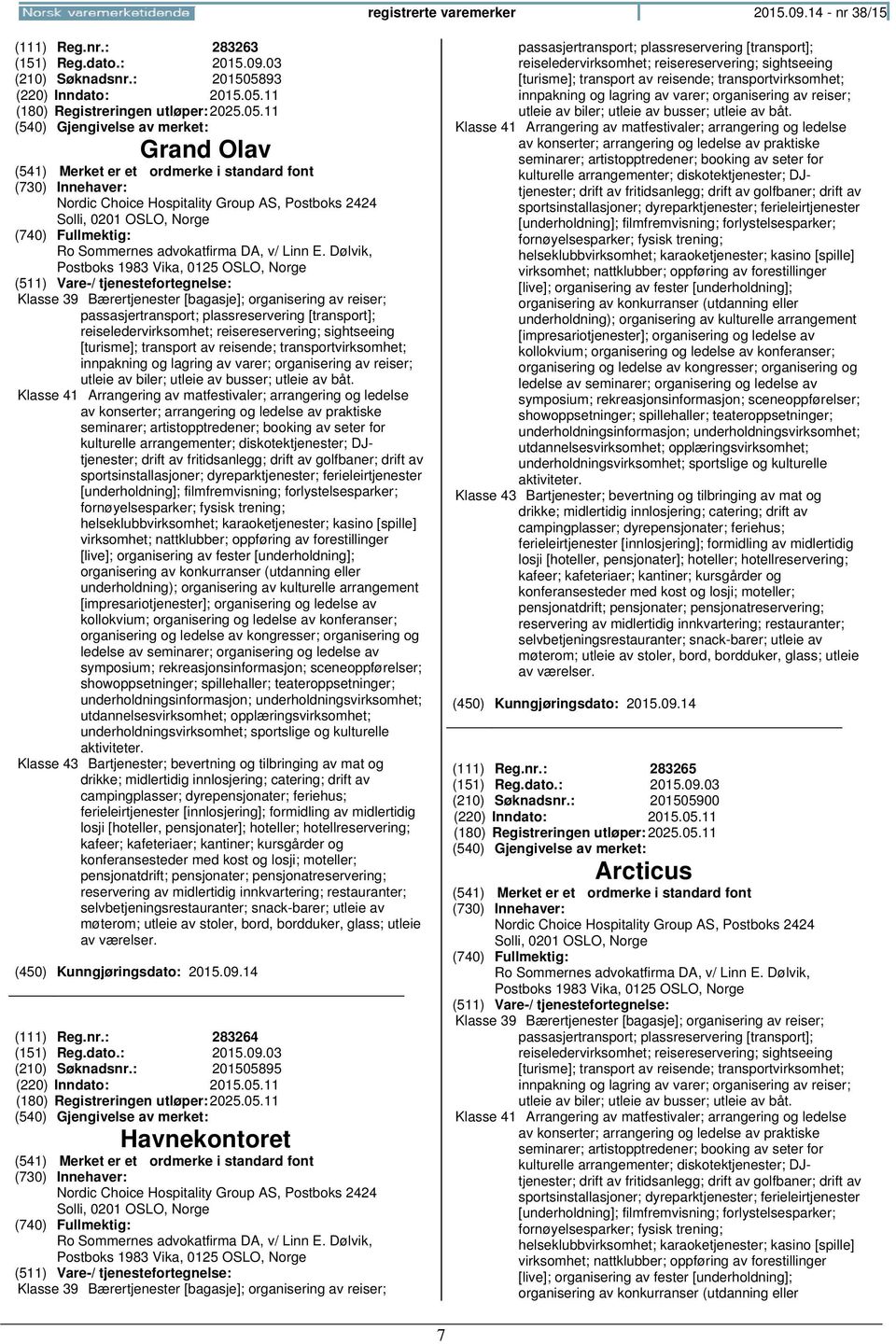 Dølvik, Postboks 1983 Vika, 0125 OSLO, Klasse 39 Bærertjenester [bagasje]; organisering av reiser; passasjertransport; plassreservering [transport]; reiseledervirksomhet; reisereservering;