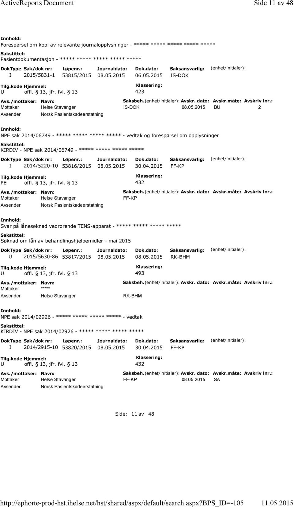 : S-DOK B 2 Norsk Pasientskadeerstatning NPE sak 2014/06749 - ***** ***** ***** ***** - vedtak og forespørsel om opplysninger KRDV - NPE sak 2014/06749 - ***** ***** ***** ***** 2014/5220-10