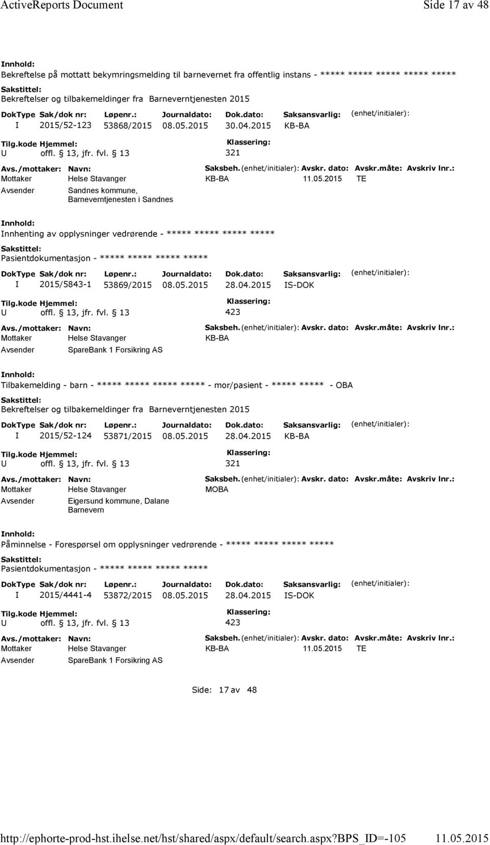 bps_d=-105 Side 17 av 48 Bekreftelse på mottatt bekymringsmelding til barnevernet fra offentlig instans - ***** ***** ***** ***** ***** Bekreftelser og tilbakemeldinger fra Barneverntjenesten 2015