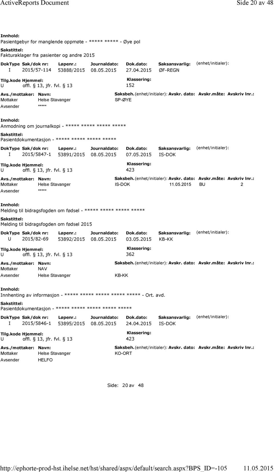 2015 ØF-REGN 152 ***** Saksbeh. Avskr. dato: Avskr.måte: Avskriv lnr.