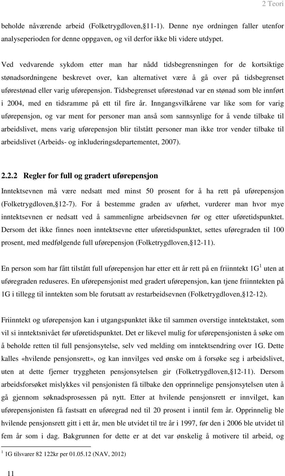 Tidsbegrenset uførestønad var en stønad som ble innført i 2004, med en tidsramme på ett til fire år.