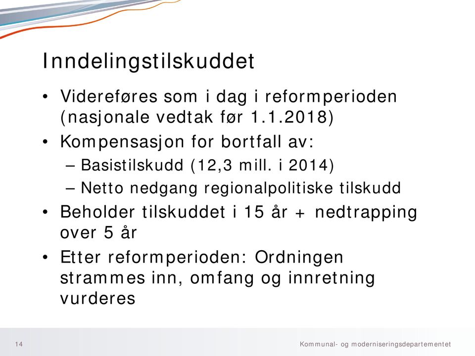 i 2014) Netto nedgang regionalpolitiske tilskudd Beholder tilskuddet i 15 år +