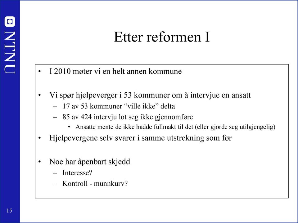 gjennomføre Ansatte mente de ikke hadde fullmakt til det (eller gjorde seg utilgjengelig)