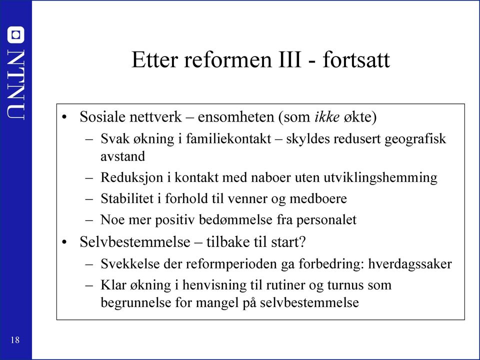 medboere Noe mer positiv bedømmelse fra personalet Selvbestemmelse tilbake til start?