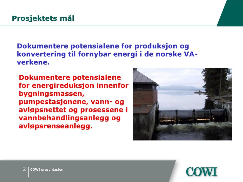 Dokumentere potensialene for energireduksjon innenfor bygningsmassen,