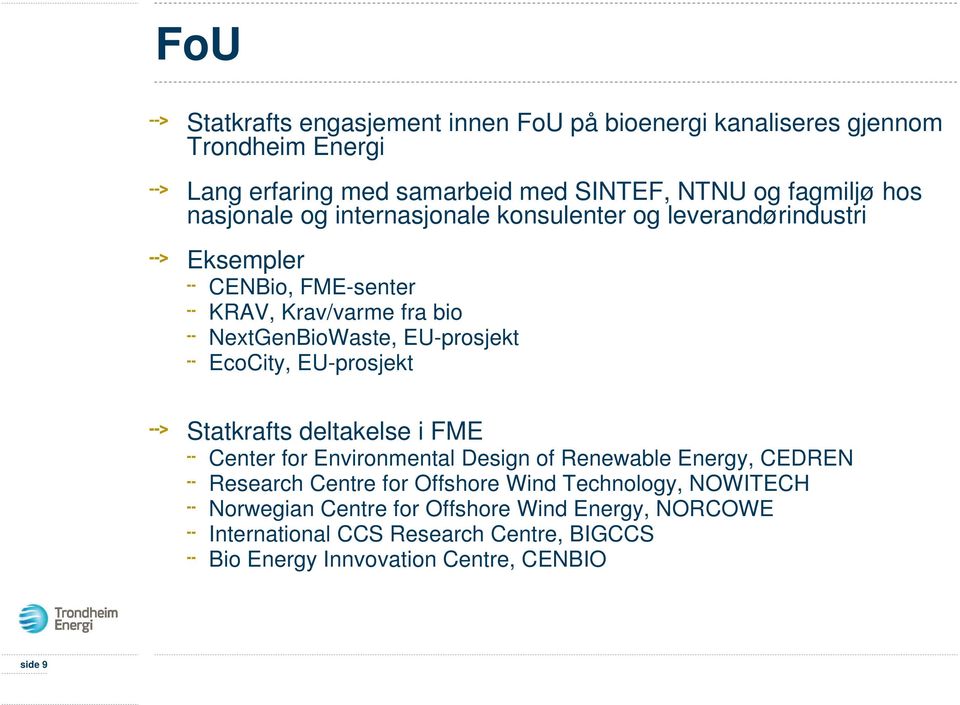 EcoCity, EU-prosjekt Statkrafts deltakelse i FME Center for Environmental Design of Renewable Energy, CEDREN Research Centre for Offshore Wind