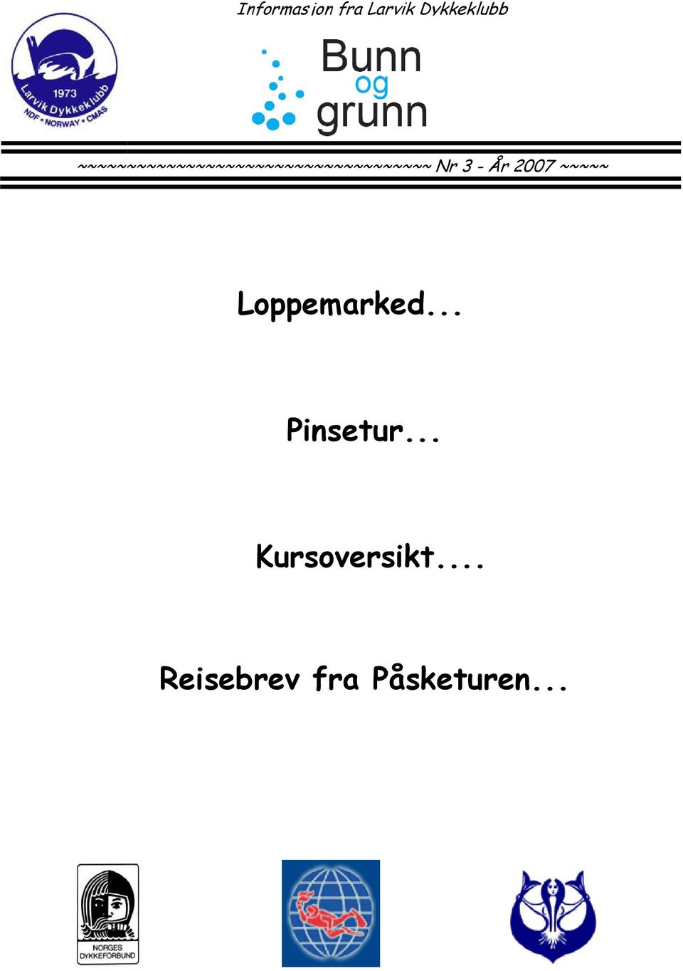 3 - År 2007 ~~~~~ Loppemarked... Pinsetur.