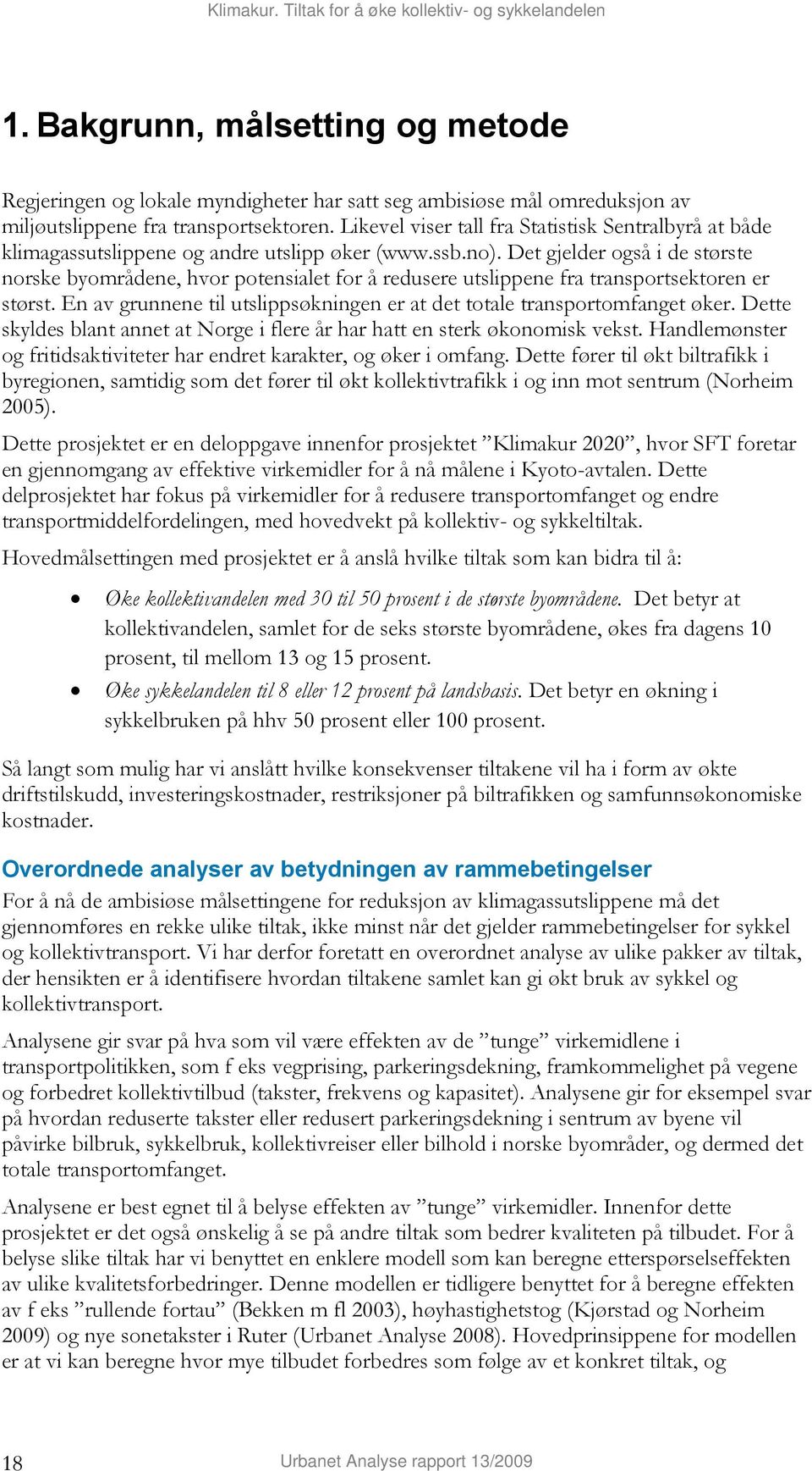 Det gjelder også i de største norske byområdene, hvor potensialet for å redusere utslippene fra transportsektoren er størst.